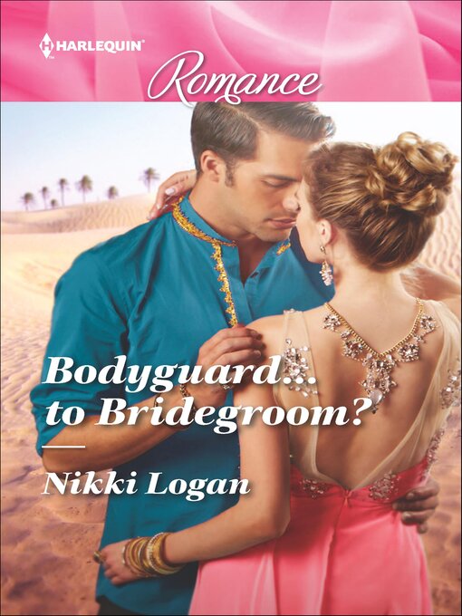 Title details for Bodyguard . . . to Bridegroom? by Nikki Logan - Available